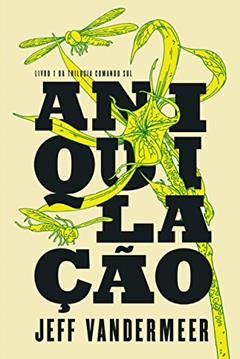 Aniquilação (Comando sul Livro 1), do autor Jeff VanderMeer