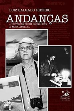 Andanças: Histórias de um jornalista à moda antiga, do autor Luiz Salgado Ribeiro
