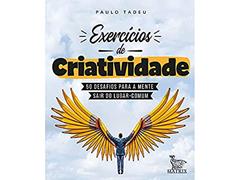 Exercícios de criatividade: 50 desafios para a mente sair do lugar comum, do autor Paulo Tadeu
