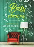 Ler Boas vibrações, do autor Chico Xavier; Espíritos Diversos
