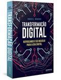 Ler Transformação Digital: repensando o seu negócio para a era digital, do autor David L. Rogers