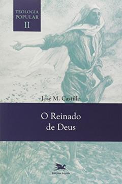 Teologia Popular II: O Reinado de Deus: 2, do autor José Maria Castillo