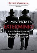 Ler Na Iminência do Extermínio: a História dos Judeus da Europa Antes da Segunda Guerra Mundial, do autor Bernard Wasserstein
