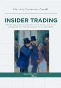 Ler Insider Trading. Repressão Administrativa e Penal do Uso Indevido de Informação Privilegiada, do autor Marcelo Costenaro Cavali Ler Insider Trading. Repressão Administrativa e Penal do Uso Indevido de Informação Privilegiada, do autor Marcelo Costenaro Cavali