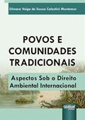 Ler Povos e Comunidades Tradicionais - Aspectos Sob o Direito Ambiental Internacional, do autor Silmara Veiga de Souza Calestini Montemor Ler Povos e Comunidades Tradicionais - Aspectos Sob o Direito Ambiental Internacional, do autor Silmara Veiga de Souza Calestini Montemor