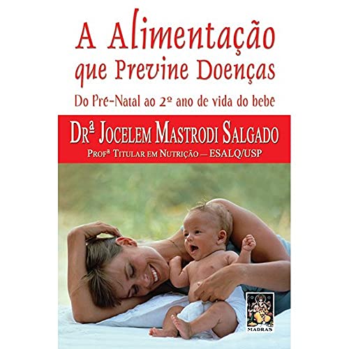 Ler Alimentação que previne doenças, A: Do pré natal ao 2º ano de vida da idade, do autor Dra. Jocelem Mastrodi Salgado Ler Alimentação que previne doenças, A: Do pré natal ao 2º ano de vida da idade, do autor Dra. Jocelem Mastrodi Salgado