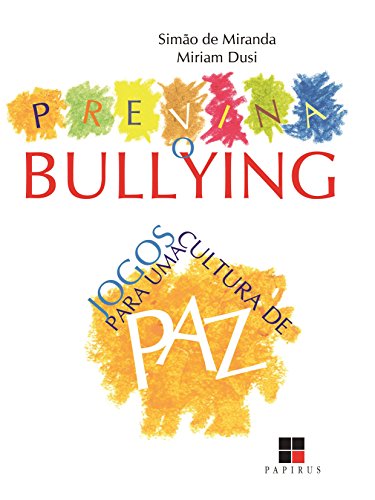 Ler Previna o Bullying: Jogos Para uma Cultura de paz, do autor Simão de Miranda; Miriam Dusi Ler Previna o Bullying: Jogos Para uma Cultura de paz, do autor Simão de Miranda; Miriam Dusi