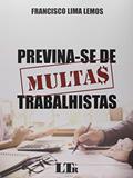 Ler Previna-se De Multas Trabalhistas, do autor Francisco Lima Lemos