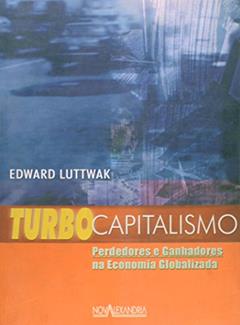 Turbo Capitalismo. Perdedores e Ganhadores na Economia Globalizada, do autor Edward Luttwak