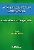 Ler Ações probatórias autônomas, do autor Daniel Amorim Assumpção Neves