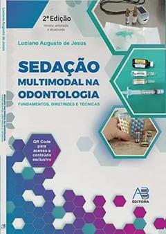 Sedação Multimodal Na Odontologia - Fundamentos, Diretrizes e Técnicas, do autor LUCIANO AUGUSTO DE JESUS