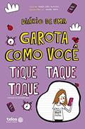 Ler Diário de uma garota como você - Tique, taque, toque: 6, do autor Maria Inês Almeida Ler Diário de uma garota como você - Tique, taque, toque: 6, do autor Maria Inês Almeida