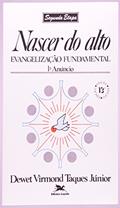 Ler Nascer do alto: Evangelização fundamental - 1º Anúncio, do autor Dewet Virmond Taques Júnior