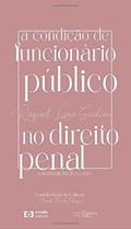 Ler A Condição De Funcionário Público No Direito Penal, do autor LIMA, SCALCON, RAQUEL
