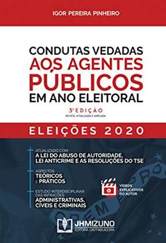 Condutas Vedadas aos Agentes Públicos em ano Eleitoral, do autor Igor Pereira Pinheiro
