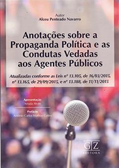 Anotações Sobre a Propaganda Política e as Condutas Vedadas aos Agentes Públicos, do autor Alceu Penteado Navarro
