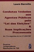Ler Condutas Vedadas aos Agentes Públicos Pela Lei das Eleições & Suas Implicações Processuais, do autor Antonio Barreto Ler Condutas Vedadas aos Agentes Públicos Pela Lei das Eleições & Suas Implicações Processuais, do autor Antonio Barreto