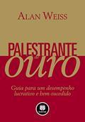 Ler Palestrante de Ouro: Guia para um Desempenho Lucrativo e Bem-Sucedido, do autor Alan Weiss
