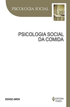 Psicologia social da comida, do autor Denise Amon