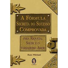 A Fórmula Secreta do Sucesso Comprovada, do autor Russ Michael