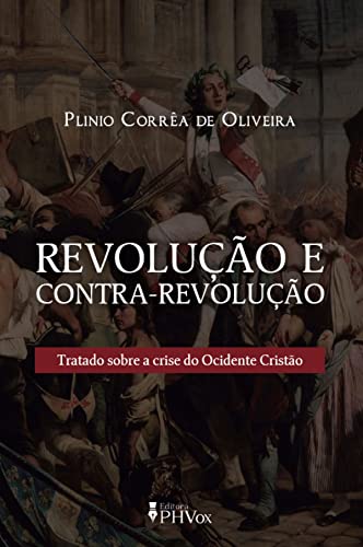 Ler Revolução e Contra-revolução, do autor Plinio Corrêa de Oliveira