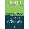 Ler Aumente o Poder do Seu Subconsciente Para Vencer o Medo e a Ansiedade - Volume 3, do autor Ph.D. Dr. Joseph Murphy
