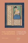 Ler Nas Margens do Hindustão: O Estado da Índia e a expansão mogol ca. 1570-1640, do autor Professor Jorge Flores Ler Nas Margens do Hindustão: O Estado da Índia e a expansão mogol ca. 1570-1640, do autor Professor Jorge Flores
