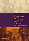 Ler A revoada dos anjos de Minas: (ou A diáspora de Mariana), do autor J.D. Vital Ler A revoada dos anjos de Minas: (ou A diáspora de Mariana), do autor J.D. Vital