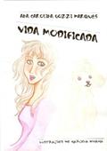 Ler Vida Modificada, do autor Ana Carolina Gozzi Marques Ler Vida Modificada, do autor Ana Carolina Gozzi Marques