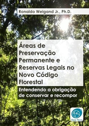Ler Areas de Preservacao Permanente e Reservas Legais no Novo Codigo Florestal (Lei 12.651/2012, Modificada Pela Lei 12.727/2012), do autor Ronaldo Weigand Jr. Ler Areas de Preservacao Permanente e Reservas Legais no Novo Codigo Florestal (Lei 12.651/2012, Modificada Pela Lei 12.727/2012), do autor Ronaldo Weigand Jr.