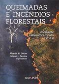 Ler Queimadas e Incêndios Florestais. Mediante Monitoramento Orbital, do autor Nelson J. Ferreira