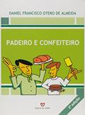 Ler Padeiro E Confeiteiro, do autor Daniel Francisco Otero de Almeida Ler Padeiro E Confeiteiro, do autor Daniel Francisco Otero de Almeida