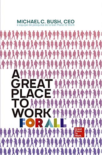 A great place to work for all, do autor Michael C. Bush