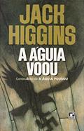 Ler A Aguia Voou, do autor Jack Higgins Ler A Aguia Voou, do autor Jack Higgins