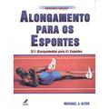 Ler Alongamentos nos esportes: 311 Alongamentos para 41 Esportes, do autor Michael J. Alter