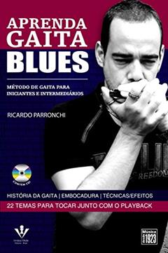 Aprenda Gaita Blues. Método De Gaita. Para Iniciantes E Intermediários (inclui CD), do autor Ricardo Parronchi