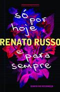Ler Só por hoje e para sempre, do autor Renato Russo