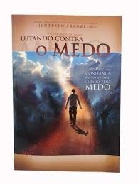 Lutando Contra o Medo, do autor Jentezen Franklin