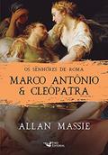 Ler Marco Antônio e Cleópatra, do autor Allan Massie