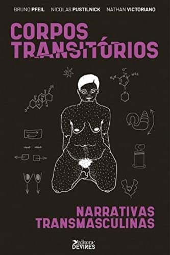 Ler Corpos Transitórios: Narrativas transmasculinas, do autor Bruno Pfeil; Nicolas Pustilnick; Nathan Victoriano Ler Corpos Transitórios: Narrativas transmasculinas, do autor Bruno Pfeil; Nicolas Pustilnick; Nathan Victoriano