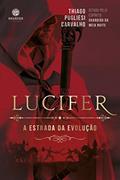 Ler Lucifer: a estrada da evolução, do autor Thiago Pugliesi Carvalho Ler Lucifer: a estrada da evolução, do autor Thiago Pugliesi Carvalho