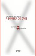 Ler A Sombra do Caos: Ensino de Línguas x Tradição Gramatical, do autor Luiz Percival Leme Britto Ler A Sombra do Caos: Ensino de Línguas x Tradição Gramatical, do autor Luiz Percival Leme Britto
