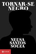 Ler Tornar-se negro: Ou As vicissitudes da identidade do negro brasileiro em ascensão social, do autor Neusa Santos Souza