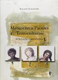 Ler Memoráveis Paixões Transculturais. Euroafromeríndia, do autor Roland Schaffner Ler Memoráveis Paixões Transculturais. Euroafromeríndia, do autor Roland Schaffner