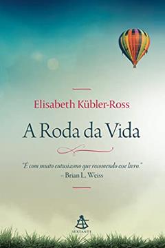 A roda da vida, do autor Elisabeth Kübler-Ross