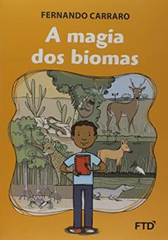 A Magia dos Biomas, do autor Fernando Carraro