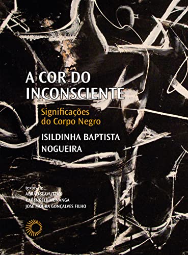 Ler A Cor do inconsciente: Significações do corpo negro: 7, do autor Isildinha Baptista Nogueira
