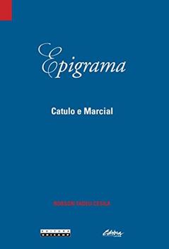 Epigrama: Catulo e Marcial, do autor Robson Tadeu Cesila