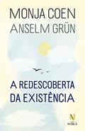 Ler A redescoberta da existência, do autor Monja Coen; Anselm Grun