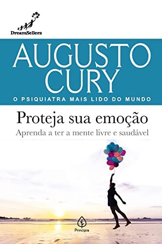 Ler Proteja sua emoção: Aprenda a ter a mente livre e saudável, do autor Augusto Cury